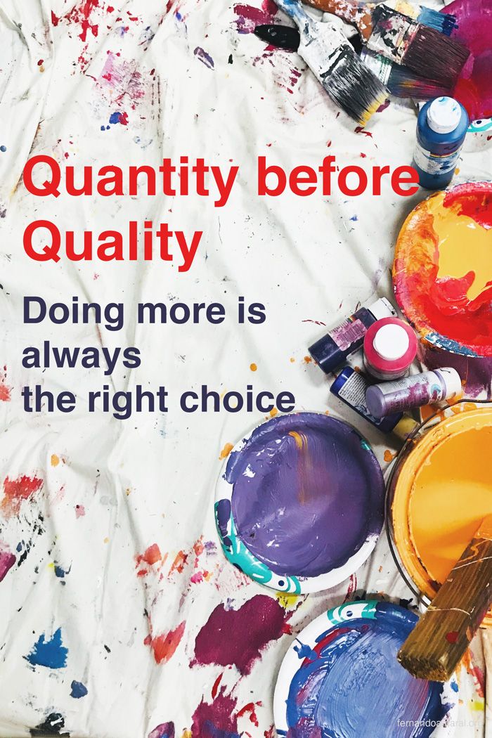 Quantity before Quality: Doing more is always the right choice